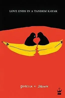 E-Book (epub) Love Ends in a Tandem Kayak von Derrick Brown
