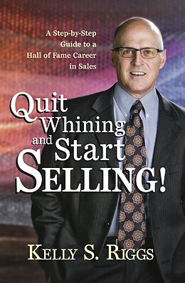 eBook (epub) Quit Whining and Start Selling! de Kelly S. Riggs