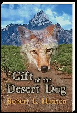E-Book (epub) Gift of the Desert Dog von Robert Hunton