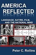 E-Book (pdf) America Reflected: Language, Satire, Film, and the National Mind von Peter C. Rollins