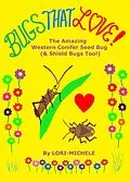 E-Book (epub) BUGS THAT LOVE! The Amazing Western Conifer Seed Bug (& Shield Bugs Too!) von Lori-Michele