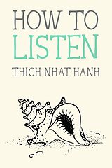 Couverture cartonnée How to Listen de Thich Nhat Hanh, Jason DeAntonis