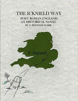 E-Book (epub) Icknield Way: The Story of England After the Romans Left (412 AD - 460 AD) von N. Beetham Stark