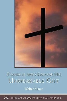 E-Book (epub) Thanks be to God for His Unspeakable Gift von Walter Maier