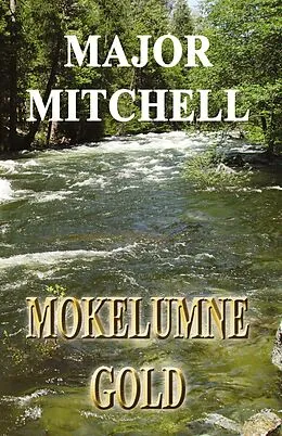 E-Book (epub) Mokelumne Gold von Major Mitchell