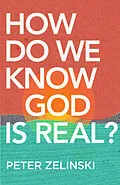 E-Book (epub) How Do We Know God Is Real? von Peter Zelinski