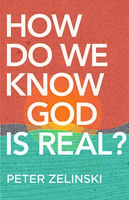 E-Book (epub) How Do We Know God Is Real? von Peter Zelinski