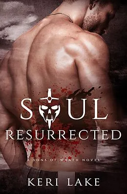 E-Book (epub) Soul Resurrected (Sons of Wrath, #2) von Keri Lake