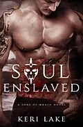 E-Book (epub) Soul Enslaved (Sons of Wrath, #3) von Keri Lake
