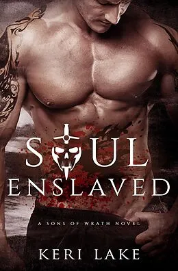 E-Book (epub) Soul Enslaved (Sons of Wrath, #3) von Keri Lake
