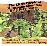 eBook (epub) Little People of Mushroom Mountain Help Save Easter de James Repetsky