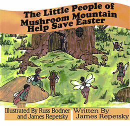 eBook (epub) Little People of Mushroom Mountain Help Save Easter de James Repetsky