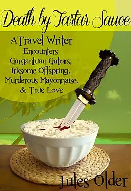 E-Book (epub) Death by Tartar Sauce: A Travel Writer Encounters von Jules Older