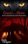 E-Book (epub) Ghost of a Hope: Book 4 of the Betty Boo, Ghost Hunter Series von Beth Dolgner
