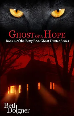 E-Book (epub) Ghost of a Hope: Book 4 of the Betty Boo, Ghost Hunter Series von Beth Dolgner