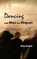 E-Book (epub) Dancing with Mao and Miguel von Kitty Kroger