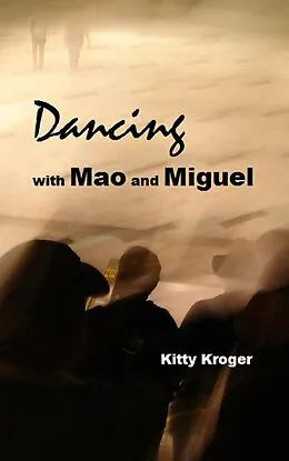 E-Book (epub) Dancing with Mao and Miguel von Kitty Kroger