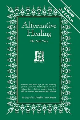 E-Book (epub) Alternative Healing: The Sufi Way, 2nd Edition von Es-Seyyid Es-Shaykh Taner Ansari