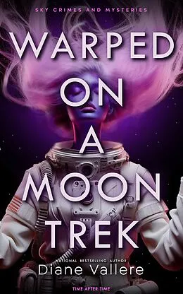 E-Book (epub) Warped on a Moon Trek (Sylvia Stryker Space Mysteries, #5) von Diane Vallere