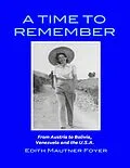 E-Book (epub) A Time to Remember - From Austria to Bolivia, Venezuela and the U.S.A. von Edith Mautner Foyer