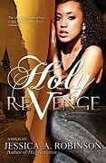 Kartonierter Einband Holy Revenge (Peace in the Storm Publishing Presents) von Jessica A. Robinson
