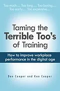 E-Book (epub) Taming the Terrible Too's of Training: How to improve workplace performance in the digital age von Dan Cooper, Ken Cooper
