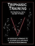 Couverture cartonnée Triphasic Training: A Systematic Approach to Elite Speed and Explosive Strength Performance de Ben Peterson, Cal Dietz