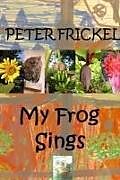 Kartonierter Einband My Frog Sings von Peter Frickel