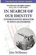 Couverture cartonnée In Search of Our Identity: Understanding Behavior In Bipolar Disorder de John Mcmanamy