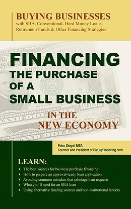 E-Book (epub) Financing the Purchase of a Small Business in the New Economy von Mba Peter Siegel