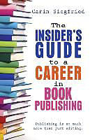 Kartonierter Einband The Insider's Guide to Career in Book Publishing von Carin Siegfried