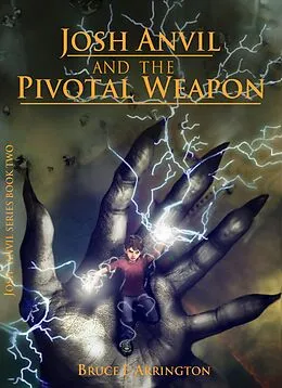 E-Book (epub) Josh Anvil and the Pivotal Weapon von Bruce E Arrington