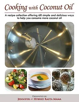 E-Book (epub) Cooking With Coconut Oil von Jennifer at Hybrid Rasta Mama