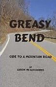 Kartonierter Einband Greasy Bend: An Ode to a Mountain Road von Aaron McAlexander
