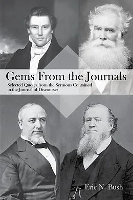 E-Book (epub) Gems from the Journals: Selected Quotes from the Sermons Contained in the Journal of Discourses von Eric Niels Bush