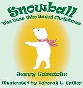 Livre Relié Snowball, the Bear Who Saved Christmas de Gerald L. Gamache
