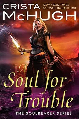 E-Book (epub) A Soul For Trouble (The Soulbearer Series, #1) von Crista Mchugh