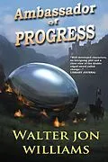 E-Book (epub) Ambassador of Progress von Walter Jon Williams