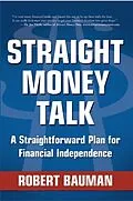 E-Book (epub) Straight Money Talk A Straightforward Plan for Financial Independence von Robert Bauman, Robert Bauman, Robert Bauman