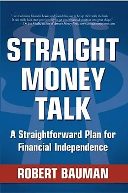E-Book (epub) Straight Money Talk A Straightforward Plan for Financial Independence von Robert Bauman, Robert Bauman, Robert Bauman
