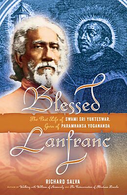 eBook (epub) Blessed Lanfranc: The Past Life of Swami Sri Yukteswar, Guru of Paramhansa Yogananda de Richard Salva