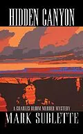 E-Book (epub) Hidden Canyon: A Charles Bloom Murder Mystery (3rd Book in Series) von Mark Sublette