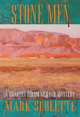 E-Book (epub) Stone Men: A Charles Bloom Murder Mystery (4th in series) von Mark Sublette