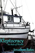E-Book (epub) Kleptocracy, the Rule of Thieves von Jonathan Bates