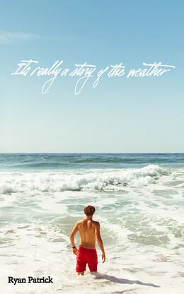 E-Book (epub) It's Really a Story of the Weather von Ryan Patrick