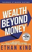 Livre Relié Wealth Beyond Money de Ethan King