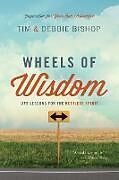 Kartonierter Einband Wheels of Wisdom von Tim Bishop, Debbie Bishop