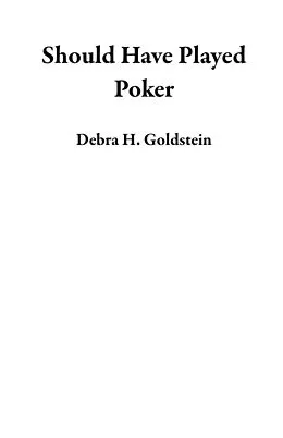 E-Book (epub) Should Have Played Poker von Debra H. Goldstein