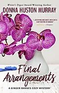E-Book (epub) Final Arrangements (A Ginger Barnes Cozy Mystery, #2) von Donna Huston Murray