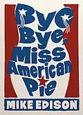 E-Book (epub) Bye Bye, Miss American Pie von Mike Edison